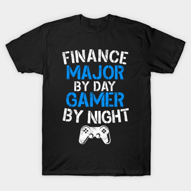 Finance Major By Day Gamer By Night T-Shirt by stayilbee